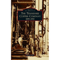 Tennessee Copper Company: 1899-1970 - Hardcover