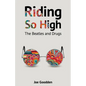 Riding So High: The Beatles and Drugs - Paperback