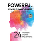 Powerful Female Immigrants: Who Inspire Greatness 24 Women 24 Stories 24 Movements - Hardcover