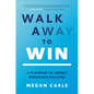 Walk Away to Win: A Playbook to Combat Workplace Bullying - Hardcover