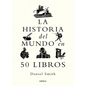 La Historia del Mundo En 50 Libros / A Short History of the World in 50 Books - Paperback