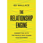 The Relationship Engine: Connecting with the People Who Power Your Business - Paperback