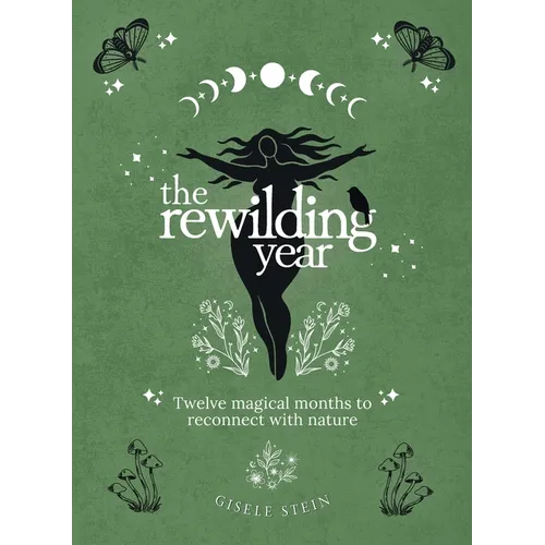 The Rewilding Year: Twelve magical months to reconnect with nature - Hardcover