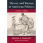 Slavery and Racism in American Politics, 1776-1876 - Paperback