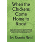 When the Chickens Come Home to Roost - Paperback