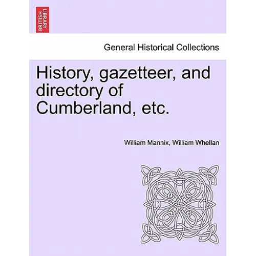 History, Gazetteer, and Directory of Cumberland, Etc. - Paperback