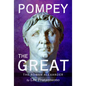 Pompey the Great: The Roman Alexander - Hardcover