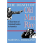 The Death of Old Man Rice: A True Story of Criminal Justice in America - Paperback