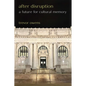 After Disruption: A Future for Cultural Memory - Hardcover