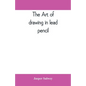 The art of drawing in lead pencil - Paperback