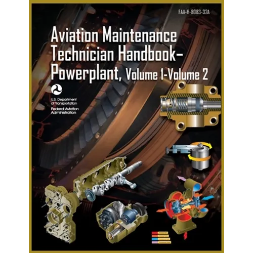 Aviation Maintenance Technician Handbook-Powerplant, Volume1 Volume 2: Faa-H-8083-32a - Paperback
