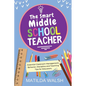 The Smart Middle School Teacher - Essential Classroom Management, Behavior, Discipline and Teaching Tips for Educators - Paperback