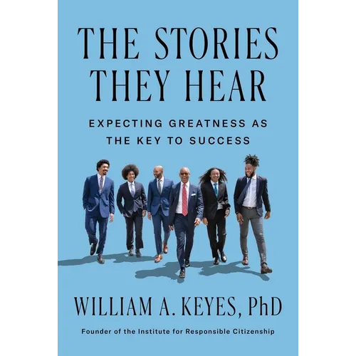 The Stories They Hear: Expecting Greatness as the Key to Success - Hardcover
