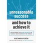 Unreasonable Success and How to Achieve It: Unlocking the 9 Secrets of People Who Changed the World - Hardcover