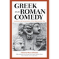 Greek and Roman Comedy: Translations and Interpretations of Four Representative Plays - Paperback