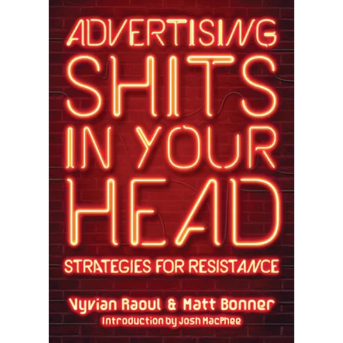 Advertising Shits in Your Head: Strategies for Resistance - Hardcover