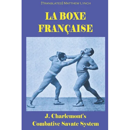 La Boxe Française: J. Charlemont's combative Savate method - Paperback