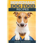 Homemade Dog Food Recipes: 35 Homemade Dog Treat Recipes For Your Best Friend - Paperback