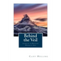 Behind the Veil: Living Within the Revealed Wisdom of God - Paperback