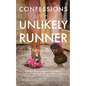 Confessions of an Unlikely Runner: A Guide to Racing and Obstacle Courses for the Averagely Fit and Halfway Dedicated - Paperback