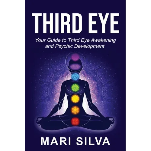 Third Eye: Your Guide to Third Eye Awakening and Psychic Development - Paperback