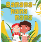 Banana-Nana-Nana - Hardcover
