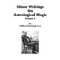 Minor Writings On Astrological Magic Vol 1: Vol 1 - Paperback