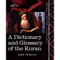 A Dictionary and Glossary of the Koran: With Copious Grammatical References and Explanations of the Text - Paperback