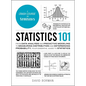 Statistics 101: From Data Analysis and Predictive Modeling to Measuring Distribution and Determining Probability, Your Essential Guide to Statistics - Hardcover