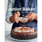 The Junior Baker Cookbook: Fun Recipes for Delicious Cakes, Cookies, Cupcakes & More - Hardcover