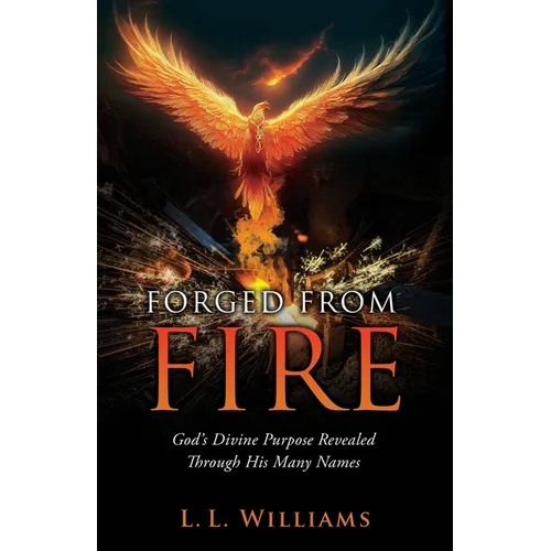 Forged from Fire: God's Divine Purpose Revealed Through His Many Names - Paperback