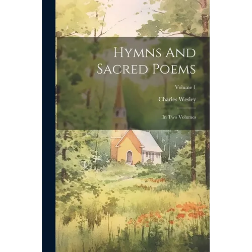 Hymns And Sacred Poems: In Two Volumes; Volume 1 - Paperback