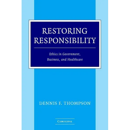 Restoring Responsibility: Ethics in Government, Business, and Healthcare - Paperback