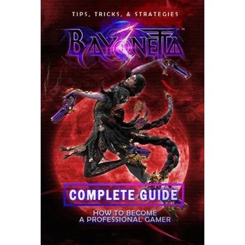 Bayonetta 3 Complete Guide: Walkthrough, Tips And Strategy Guide - Paperback