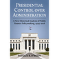 Presidential Control Over Administration: A New Historical Analysis of Public Finance Policymaking, 1929-2018 - Hardcover