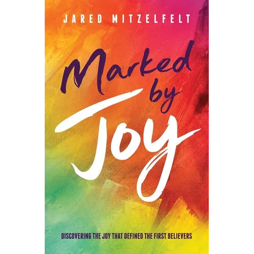 Marked by Joy: Discovering the Joy that Defined the First Believers - Paperback
