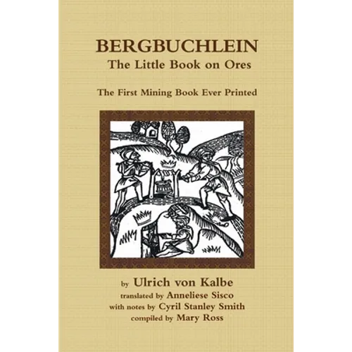 Bergbuchlein, The Little Book on Ores: The First Mining Book Ever Printed - Paperback