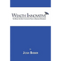 Wealth Innovative: The Newest & Most Innovative Form of Business Ownership - Paperback