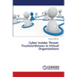 Cyber Insider Threat: Trustworthiness in Virtual Organizations - Paperback