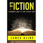 Fiction: A Beginner's Guide to Start Writing Today - Paperback
