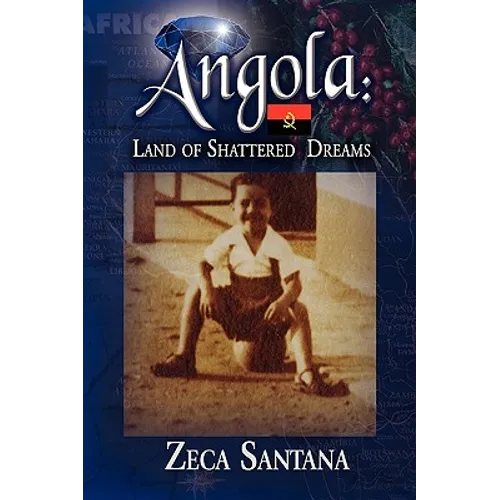 Angola: Land of Shattered Dreams - Hardcover