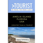 Greater Than a Tourist-Amelia Island Florida USA: 50 Travel Tips from a Local - Paperback