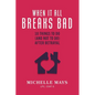 When It All Breaks Bad: 10 Things To Do (And Not Do) After Betrayal - Paperback