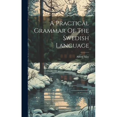 A Practical Grammar Of The Swedish Language - Hardcover
