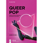 Queer Pop: Aesthetic Interventions in Contemporary Culture - Hardcover