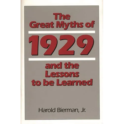 The Great Myths of 1929 and the Lessons to Be Learned - Hardcover