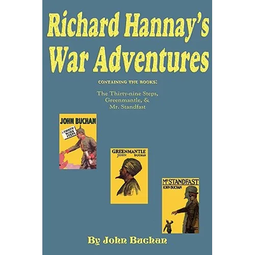 Richard Hannay's War Adventures: The 39 Steps, Greenmantle, & Mr. Standfast - Paperback