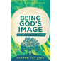 Being God's Image: Why Creation Still Matters - Paperback