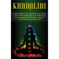 Kundalini: La guía definitiva para despertar a tus chakras a través del Kundalini Yoga y la meditación y para experimentar la con - Hardcover