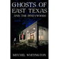 Ghosts of East Texas and the Pineywoods - Paperback